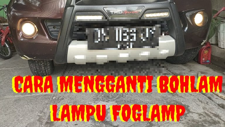 Cara Mengganti Lampu Foglamp Sendiri Panduan Lengkap Untuk Pemilik Kendaraan