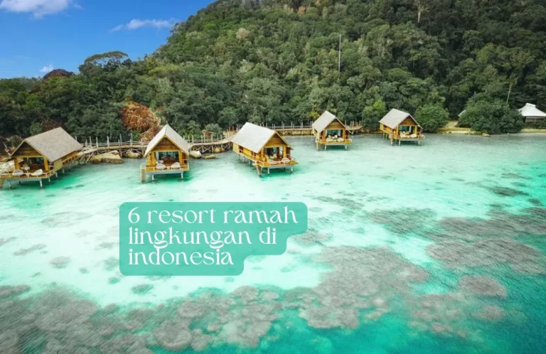 Rekomendasi Eco Resort Ramah Lingkungan Di Indonesia Liburan Berkesadaran Di Tengah Keindahan Nusantara